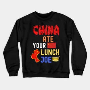 China Ate Your Lunch Joe Crewneck Sweatshirt